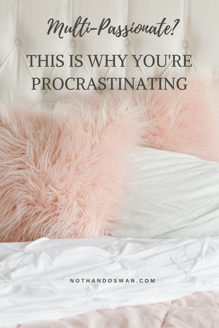 Is it too late to get back to that passion you love? The answer is no, but here is why you're procrastinating.