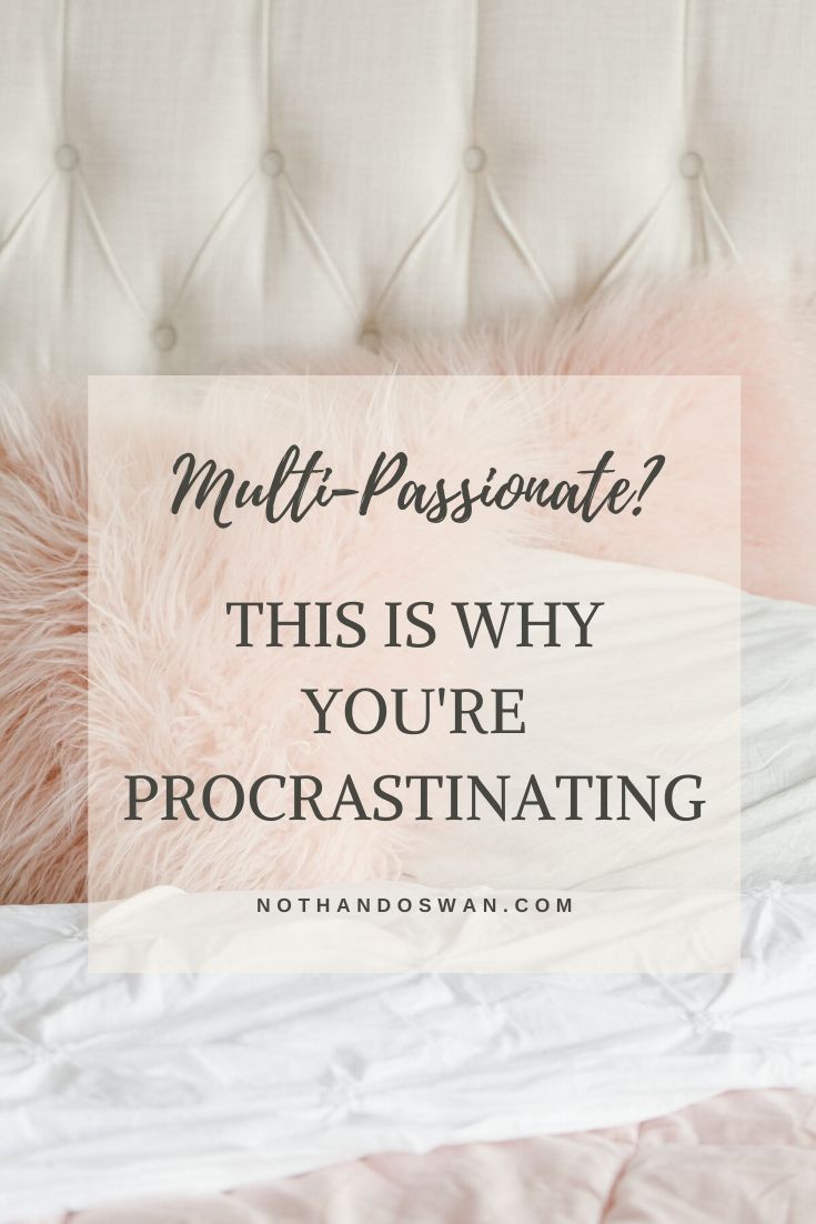 Is it too late to get back to that passion you love? The answer is no, but here is why you're procrastinating.