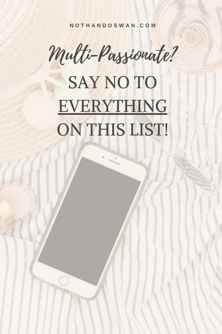 That's right. We're saying no to every single thing on this list. Because as multi-passionate women, we don't have time for them anymore. Click to make sure you're not doing any of these!