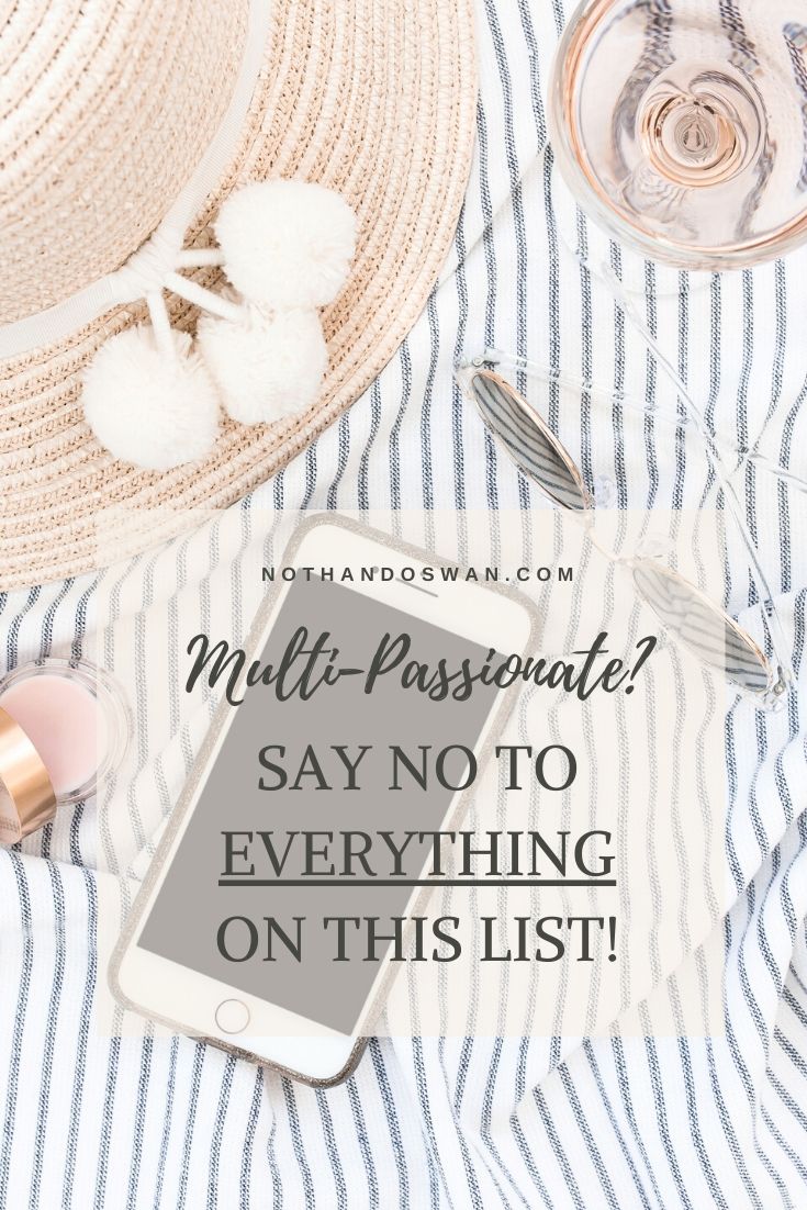 That's right. We're saying no to every single thing on this list. Because as multi-passionate women, we don't have time for them anymore. Click to make sure you're not doing any of these!